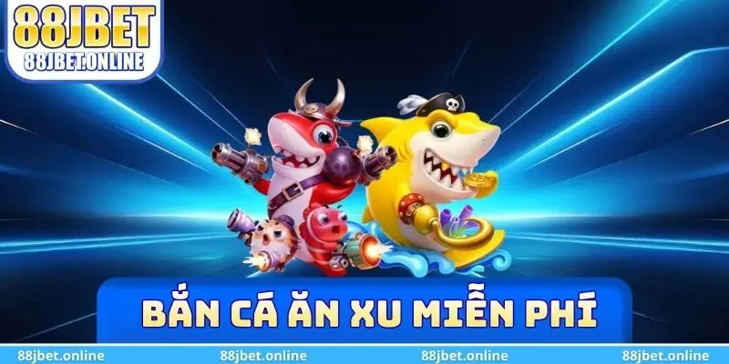 bắn cá ăn xu miễn phí