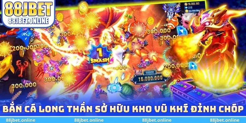 Bắn cá long thần sở hữu kho vũ khí đỉnh chóp