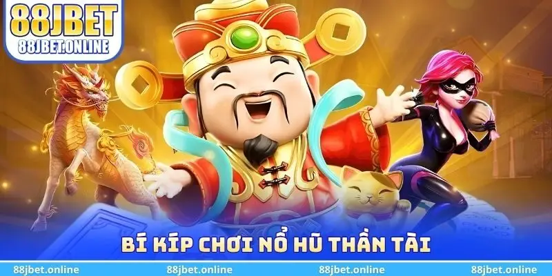 Bí kíp chơi nổ hũ thần tài 