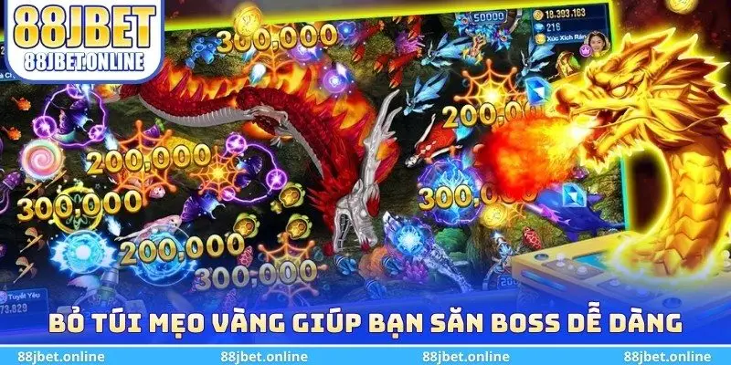 Bỏ túi mẹo vàng giúp bạn săn boss dễ dàng