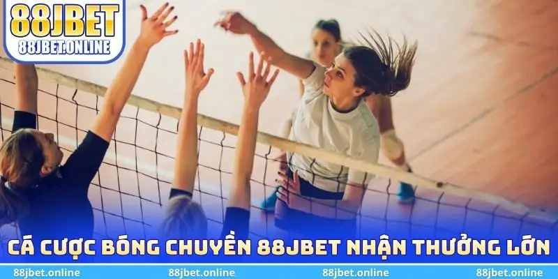 Cá cược bóng chuyền 88jbet nhận thưởng hấp dẫn
