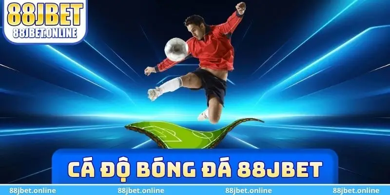 Cá độ bóng đá 88jbet