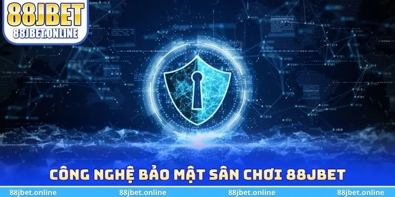Công nghệ bảo mật sân chơi 88jbet