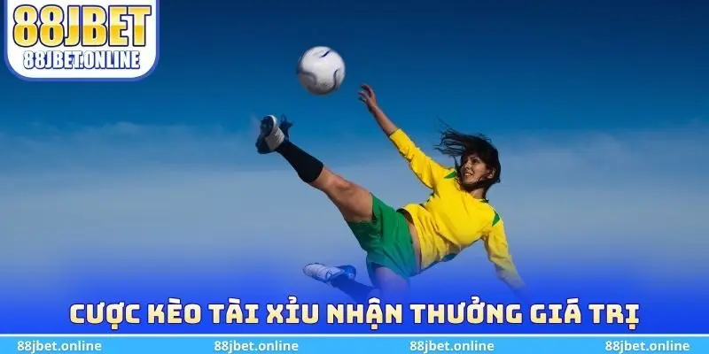 Cược kèo tài xỉu nhận thưởng giá trị