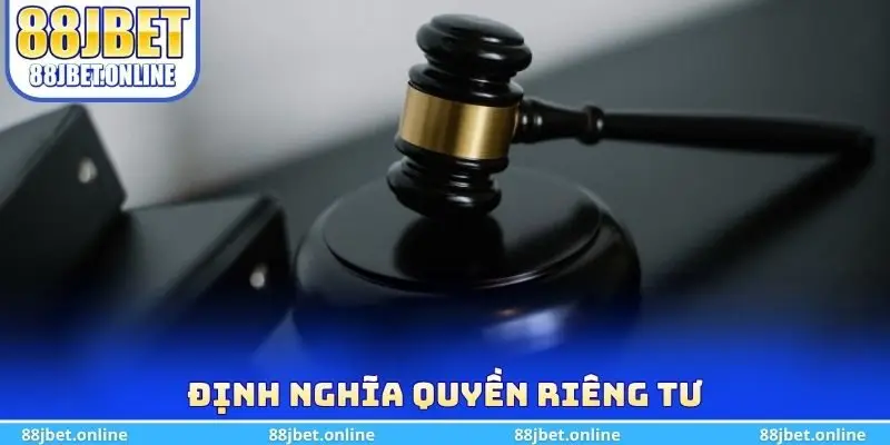 Định nghĩa quyền riêng tư