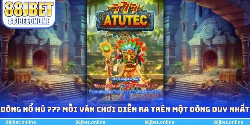 Dòng nổ hũ 777 mỗi ván chơi diễn ra trên một dòng duy nhất