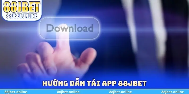 Hướng dẫn tải app 88jbet
