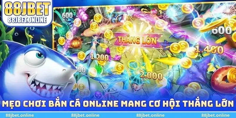Mẹo chơi bắn cá online mang cơ hội thắng lớn