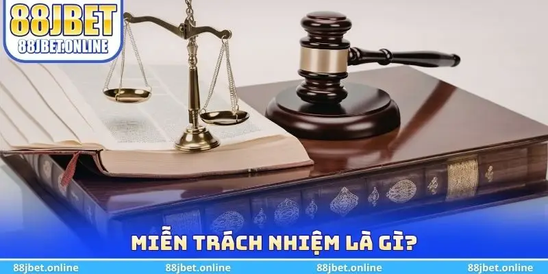 Miễn trách nhiệm là gì?