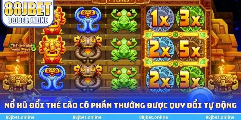 Nổ hũ đổi thẻ cào có phần thưởng được quy đổi tự động