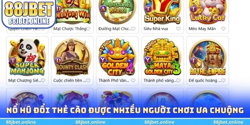 Nổ hũ đổi thẻ cào được nhiều người chơi ưa chuộng