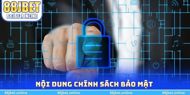 Nội dung chính sách bảo mật 