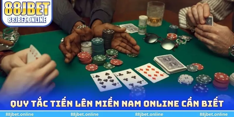 Quy tắc Tiến Lên Miền Nam Online cần biết trước khi chơi