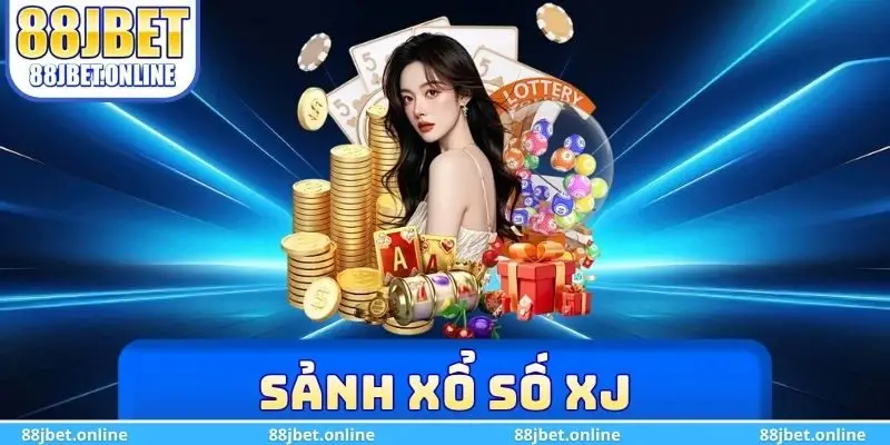 Sảnh xổ số XJ
