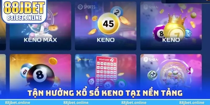 Tận hưởng xổ số keno tại nền tảng