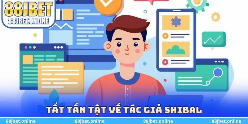 Tất tần tật về tác giả Shibal