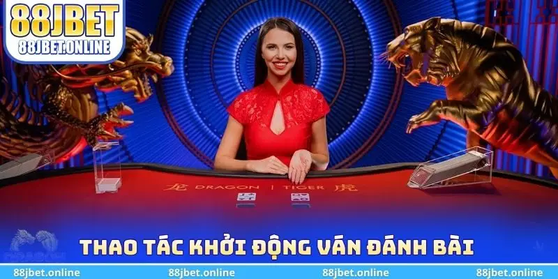 Thao tác khởi động ván đánh bài