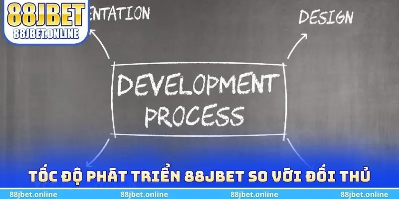 Tốc độ phát triển 88jbet so với đối thủ