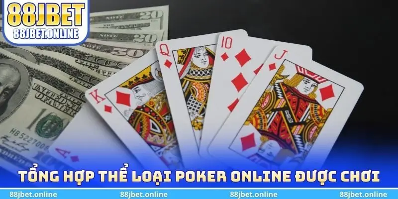 Tổng hợp các thể loại Poker Online được chơi tại 88JBET