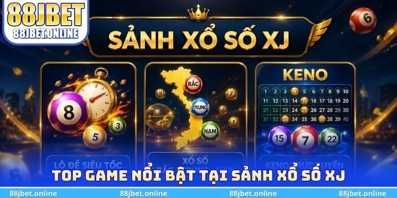 Top game nổi bật tại sảnh xổ số XJ 