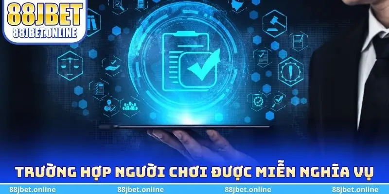 Trường hợp người chơi được miễn nghĩa vụ