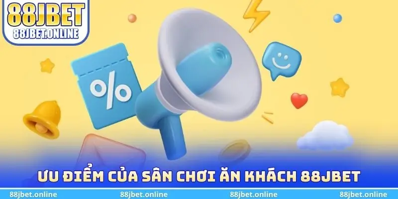 Ưu điểm của sân chơi ăn khách 88jbet